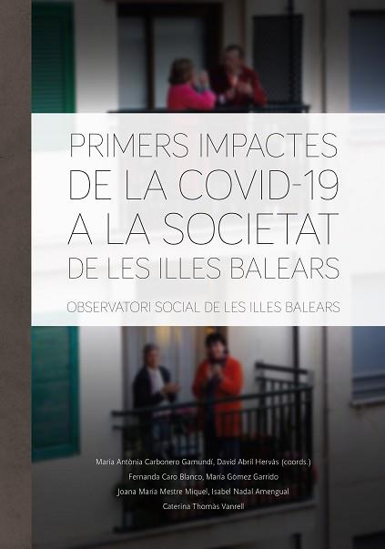 PRIMERS IMPACTES DE LA COVID-19 A LA SOCIETAT DE LES ILLES BALEARS | 9788483844342 | CARBONERO GAMUNDI, ANTÒNIA MARIA/ABRIL HERVÁS, DAVID/CARO BLANCO, FERNANDA/GÓMEZ GARRIDO, MARÍA/MEST