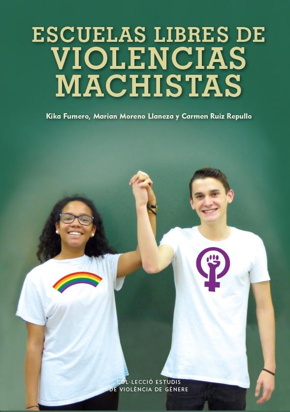 ESCUELAS LIBRES DE VIOLENCIAS MACHISTAS | 9788483843413 | FUMERO PURRIÑO, MONICA/MORENO LLANEZA, MARIAN/RUIZ REPULLO, CARMEN