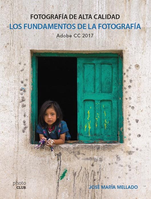 FUNDAMENTOS DE LA FOTOGRAFIA FOTOGRAFIA DE ALTA CALIDAD, LOS | 9788441538702 | MELLADO, JOSE MARIA