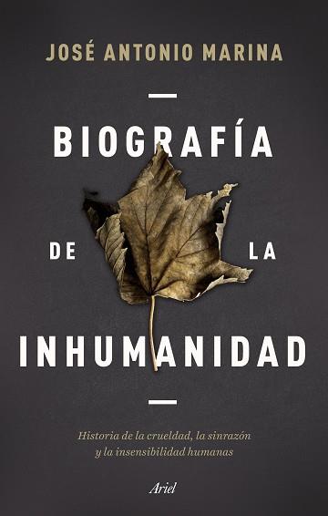 BIOGRAFIAA DE LA INHUMANIDAD | 9788434433304 | MARINA, JOSE ANTONIO