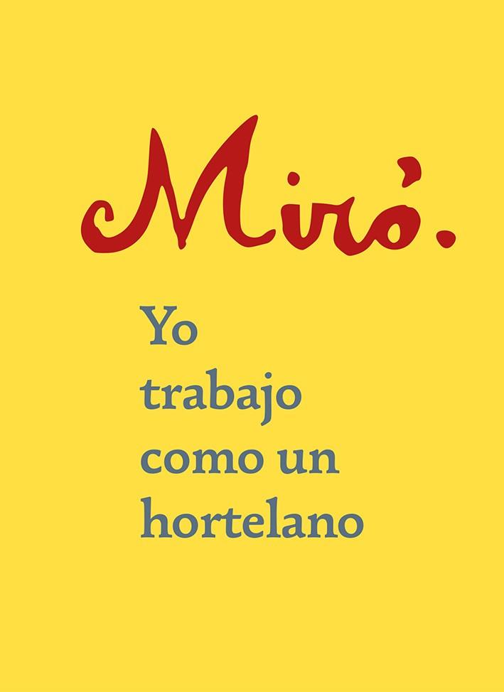 YO TRABAJO COMO UN HORTELANO (REF 100 0G1875) | 9788425231759 | MIRO, JOAN