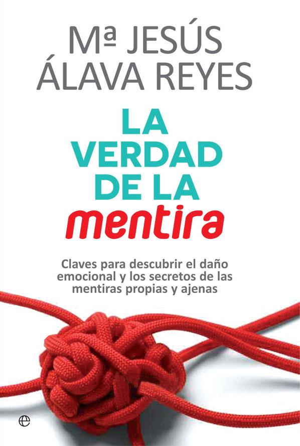 VERDAD DE LA MENTIRA, LA | 9788490608159 | ALAVA REYES, MARIA JESUS