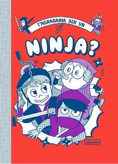 TAGRADARIA SER UN NINJA? | 9788412087772 | VINCENT, BRUNO / AKIYAMA, TAKAYO