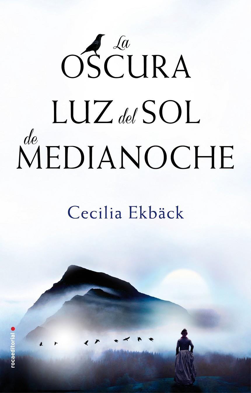 OSCURA LUZ DEL SOL DE MEDIANOCHE, LA  | 9788416700622 | EKBÄCK, CECILIA 