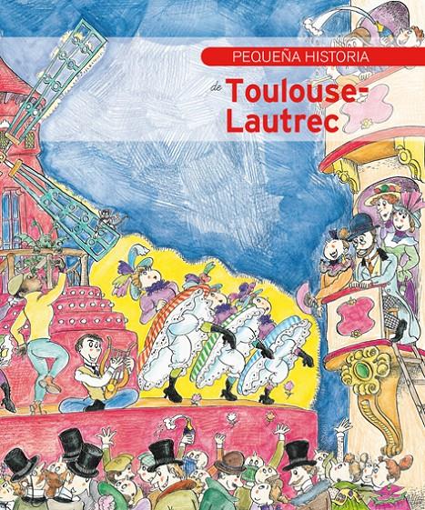 PEQUEÑA HISTORIA DE TOULOUSE LAUTREC | 9788499796185 | OLIVERES, JORDI 