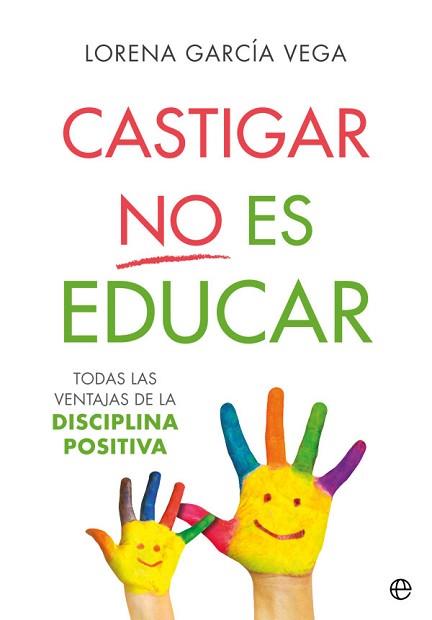 CASTIGAR NO ES EDUCAR | 9788491647911 | GARCIA VEGA, LORENA