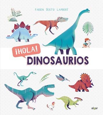 HOLA  DINOSAURIOS | 9788491422099 | OCKTO LAMBERT, FABIEN