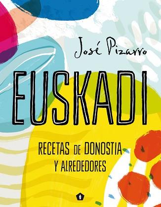 EUSKADI RECETAS DE DONOSTIA Y ALREDEDORES | 9788416407293 | PIZARRO, JOSE