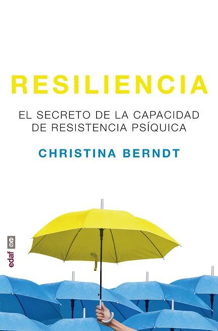 RESILIENCIA (EL SECRETO DE LA CAPACIDAD DE RESISTENCIA PSIQUICA | 9788441438866 | BERNDT, CHRISTINA