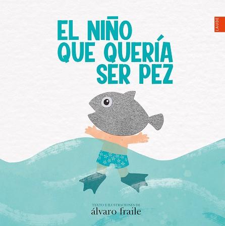 NIÑO QUE QUERIA SER PEZ, EL | 9788414033944 | FRAILE DE LERMA, ALVARO