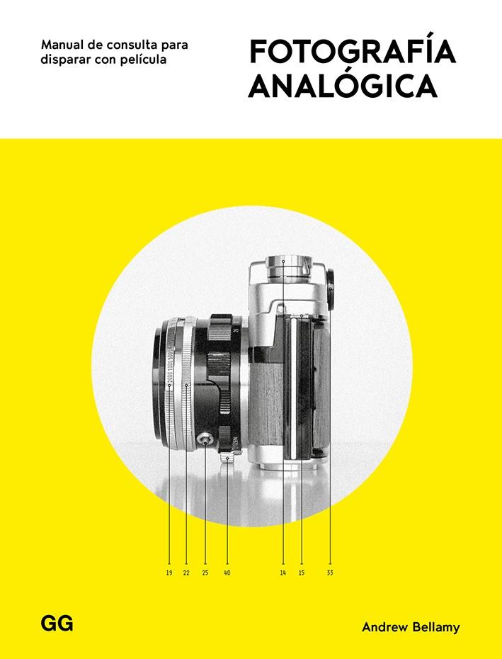 FOTOGRAFIA ANALOGICA (100 0G1918) | 9788425231742 | BELLAMY, ANDREW