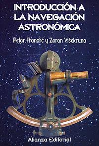 INTRODUCCION A LA NAVEGACION ASTRONOMICA | 9788420642642 | FRANOLIC, PETAR/ VISEKRUNA, ZORAN