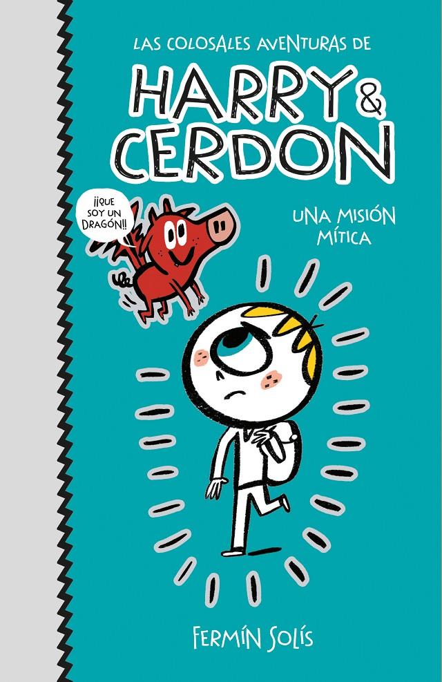 UNA MISION MITICA (LAS COLOSALES AVENTURAS DE HARRY & CERDON 1) | 9788417773502 | SOLIS, FERMIN