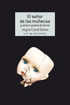 SEÑOR DE LAS MUÑECAS Y OTROS CUENTOS DE TERROR, EL  | 9788490653050 | OATES, JOYCE CAROL