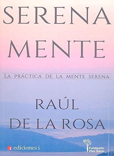 SERENA MENTE LA PRACTICA DE LA MENTE SERENA | 9788494827150 | ROSA, RAUL DE LA