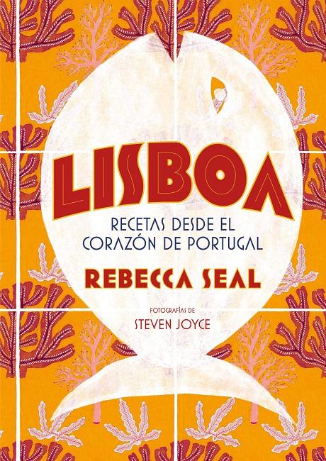 LISBOA RECETAS DESDE EL CORAZON DE PORTUGAL | 9788416890545 | SEAL, REBECCA / JOYCE, STEVEN