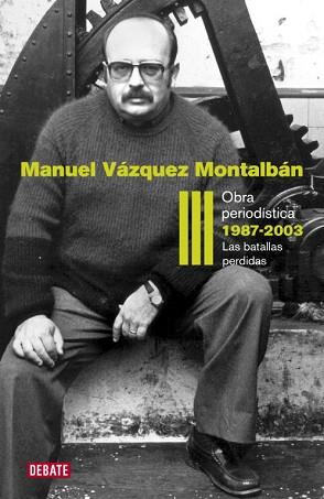 OBRA PERIODISTICA 1987-2003 VOL III | 9788499920627 | VAZQUEZ MONTALBAN, MANUEL