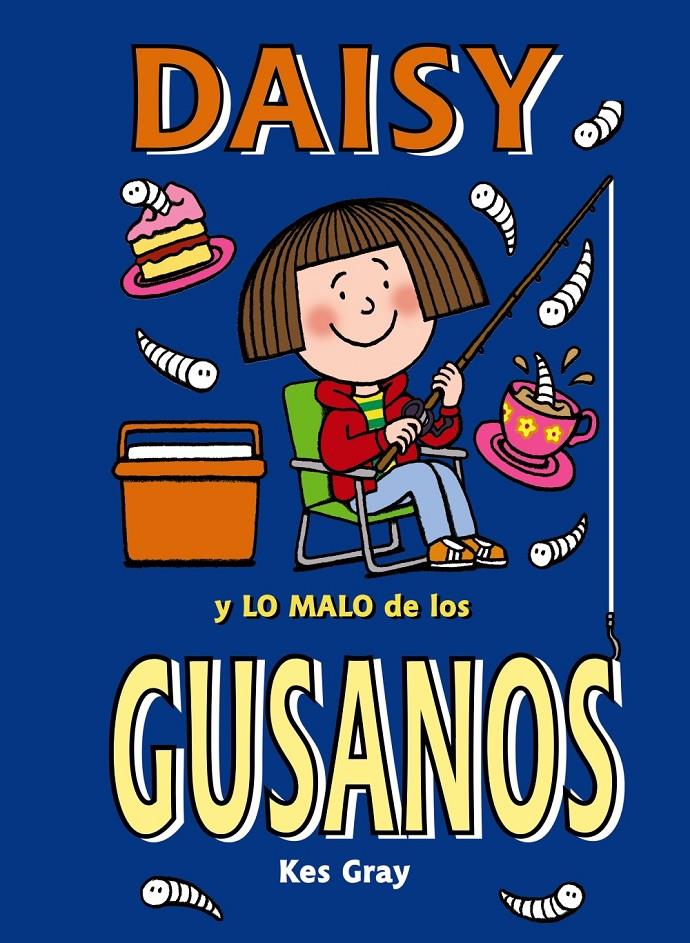 DAISY Y LO MALO DE LOS GUSANOS | 9788469623893 | GRAY, KES