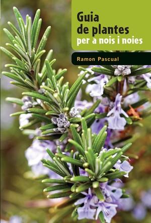 GUIA DE PLANTES PER A NOIS I NOIES | 9788497919050 | PASCUAL LLUVIA , RAMON