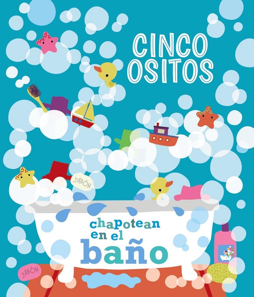 CINCO OSITOS CHAPOTEAN EN EL BAÑO | 9788469621387