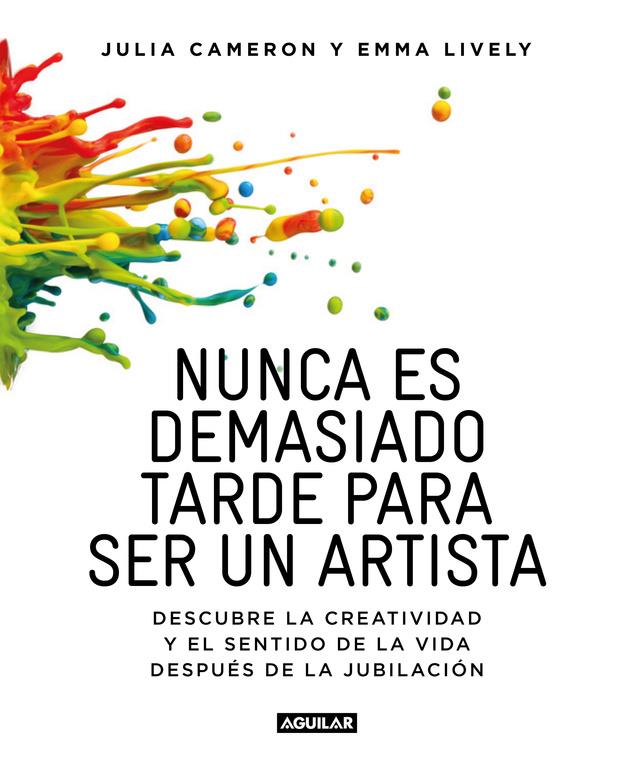 NUNCA ES DEMASIADO TARDE PARA SER UN ARTISTA | 9788403516199 | LYVELY, EMMA / CAMERON, JULIA 