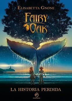 FAIRY OAK  LA HISTORIA PERDIDA | 9788418538858 | GNONE, ELISABETTA