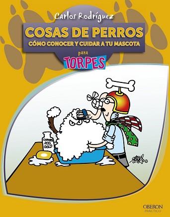 COSAS DE PERROS COMO CONOCER Y CUIDAR A TU MASCOTA | 9788441528598 | RODRIGUEZ RODRIGUEZ, CARLOS