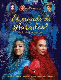 MUNDO DE AURADON, EL         LOS DESCENDIENTES        GUIA DE PERSONAJES | 9788410029354 | DISNEY