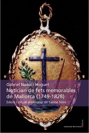 NOTICIARI DE FETS MEMORABLES DE MALLORCA (1749-1828) | 9788417153441 | NADAL I HUGUEET, GABRIEL