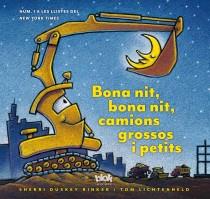 BONA NIT BONA NIT  CAMIONS GROSSOS I PETITS | 9788415579670 | LICHTENHELD, TOM 