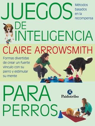 JUEGOS DE INTELIGENCIA PARA PERROS   | 9788499104935 | ARROWSMITH, CLAIRE