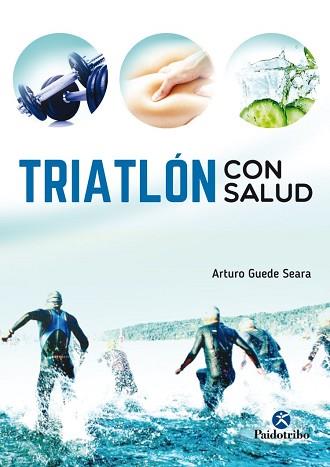 TRIATLON CON SALUD | 9788499106557 | GUEDE SEARA, ARTURO