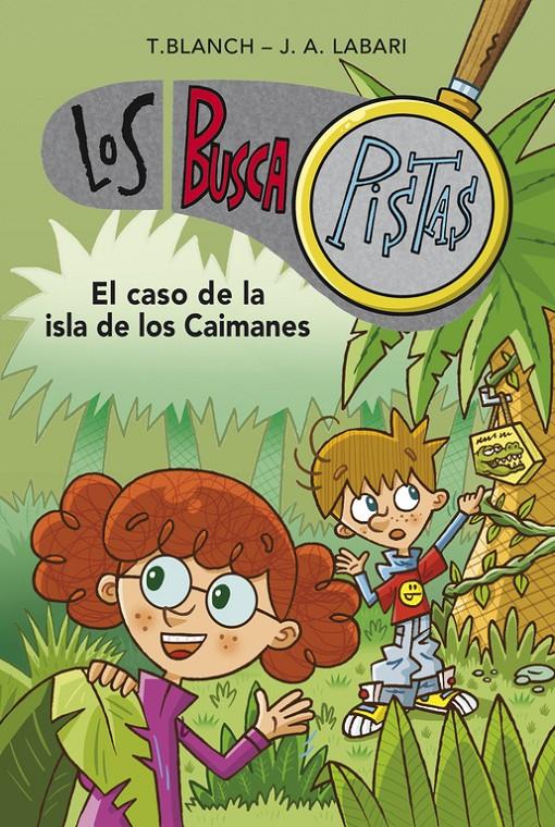 CASO DE LA ISLA DE LOS CAIMANES,EL  SERIE LOS BUSCAPISTAS 5  | 9788490431511 | BLANCH, TERESA / LABARI ILUNDAIN, JOSE ANGEL