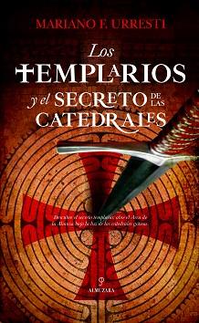 TEMPLARIOS Y EL SECRETO DE LAS CATEDRALES, LOS | 9788417797515 | URRESTI, MARIANO