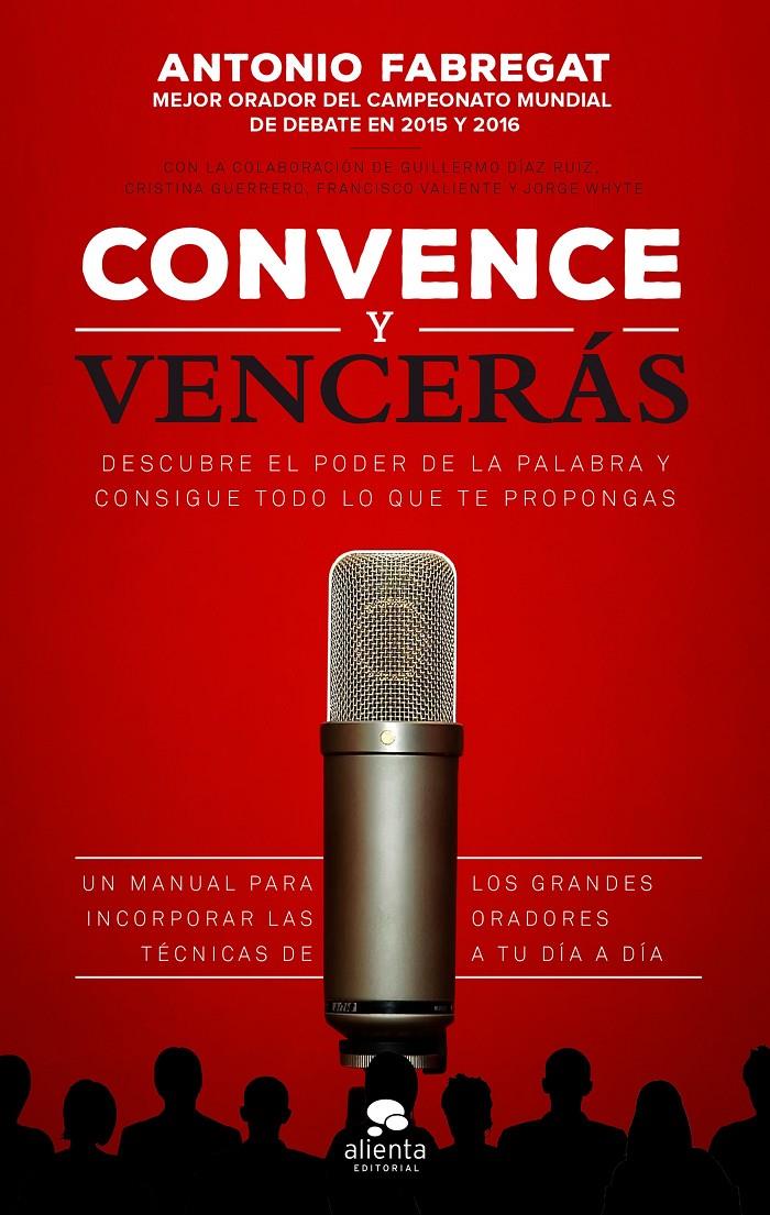 CONVENCE Y VENCERAS | 9788416253784 | FABREGAT MARIANINI, ANTONIO/VALIENTE MARTINEZ, FRANCISCO/WHYTE GARCIA, JORGE/GUERRERO GALLARDO, CRIS