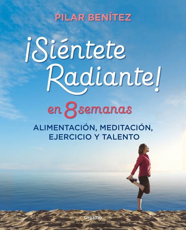 SIENTETE RADIANTE EN 8 SEMANAS | 9788425355820 | BENITEZ, PILAR 