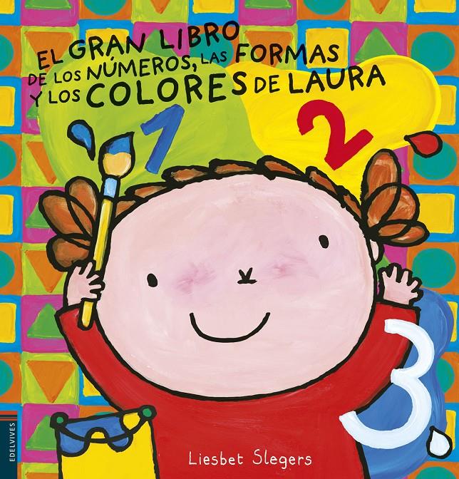 GRAN LIBRO DE LOS NUMEROS, LAS FORMAS Y LOS COLORES DE LAURA, EL | 9788414010730 | SLEGERS, LIESBET