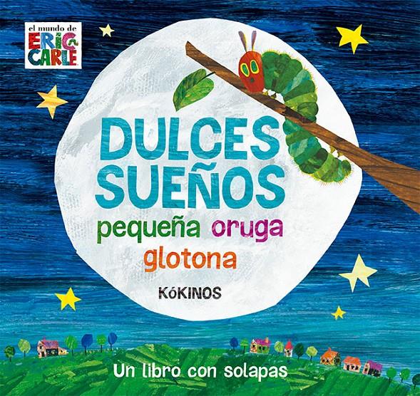 DULCES SUEÑOS PEQUEÑA ORUGA GLOTONA | 9788417074012 | CARLE, ERIC