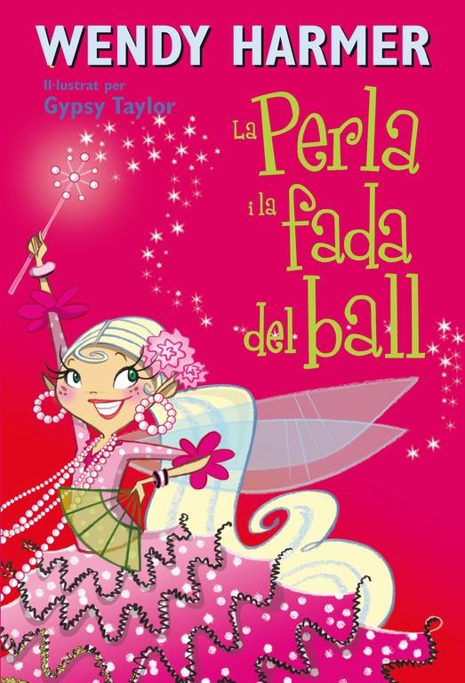 PERLA I LA FADA DEL BALL , LA    LA PERLA 15 | 9788448834838 | HARMER, WENDY / TAYLOR, GYPSY