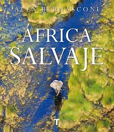 AFRICA SALVAJE | 9788416714346 | BERNASCONI, ALEX