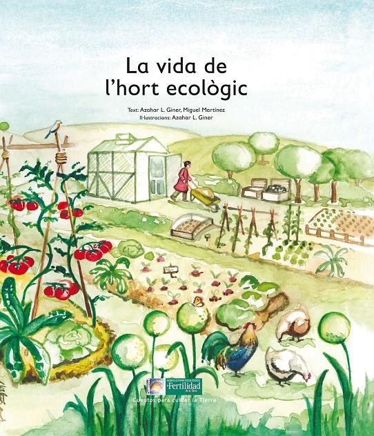 VIDA DE L'HORT ECOLOGIC, LA | 9788494369339 | LOPEZ DE LOS MONTEROS GINER, AZAHAR/MARTINEZ MERCANT, MIGUEL