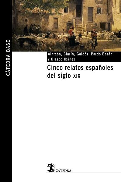 CINCO RELATOS ESPAÑOLES DEL SIGLO XIX REF. 140003 | 9788437621531 | ALARCON, CLARIN, GALDOS, PARDO BAZAN, BLASCO IBAÑEZ