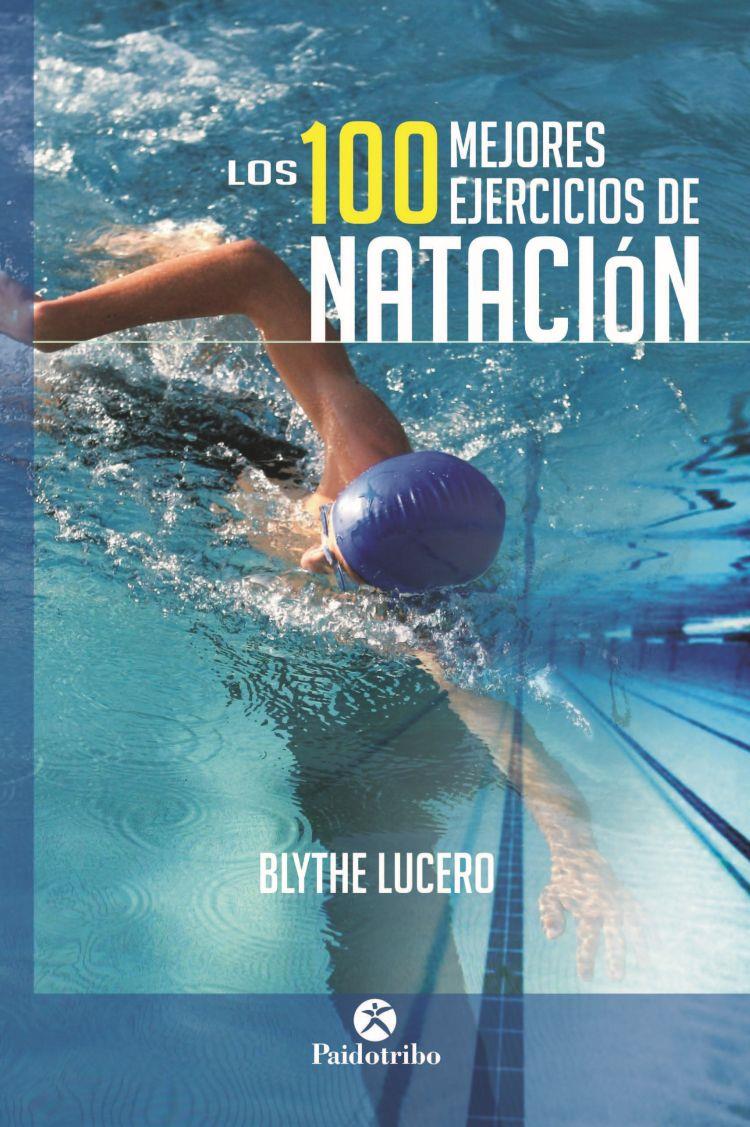 100 MEJORES EJERCICIOS DE NATACION ,LOS | 9788499105703 | LUCERO, BLYTHE