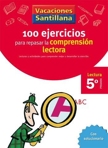 VACACIONES SANTILLANA 5 PRIMARIA 100 EJERCICIO PARA MEJORAR LA COMPRENSION LECTO | 9788429409239