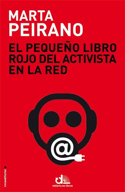 PEQUEÑO LIBRO ROJO DEL ACTIVISTA EN LA RED, EL  | 9788499187778 | PEIRANO, MARTA