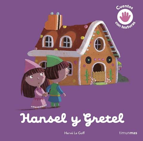 HANSEL Y GRETEL CUENTO CON TEXTURAS | 9788408243984 | GOFF, HERVE LE