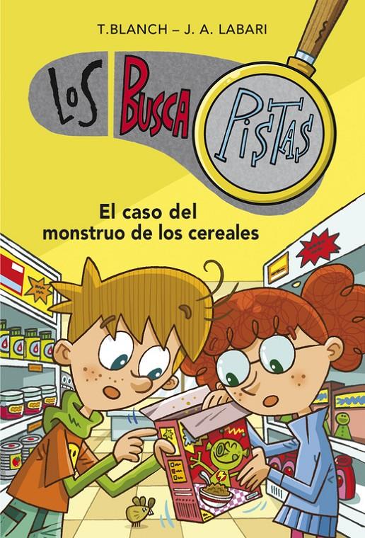 CASO DEL MONSTRUO DE LOS CEREALES, EL  SERIE LOS BUSCAPISTAS 6  | 9788490431528 | BLANCH, TERESA / LABARI ILUNDAIN, JOSE ANGEL