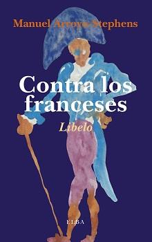 CONTRA LOS FRANCESES | 9788494366673 | ARROYO STEPHENS, MANUEL