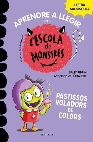 PASTISSOS VOLADORS DE COLORS, APRENDRE A LLEGIR A L'ESCOLA DE MONSTRES 5  | 9788419085375 | RIPPIN, SALLY