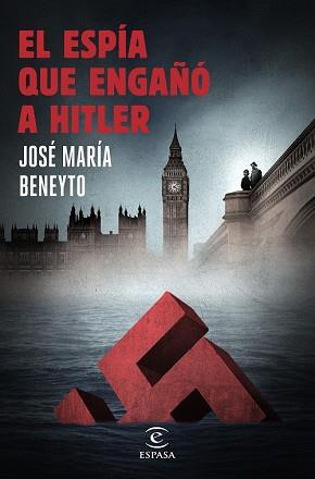 ESPIA QUE ENGAÑO A HITLER, EL  | 9788467047271 | BENEYTO, JOSE MARIA 